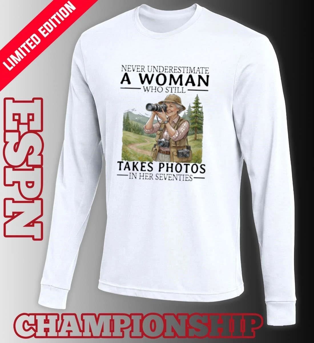 Never Underestimate A Woman Who Is Still Takes Photos In Her Seventies Shirt