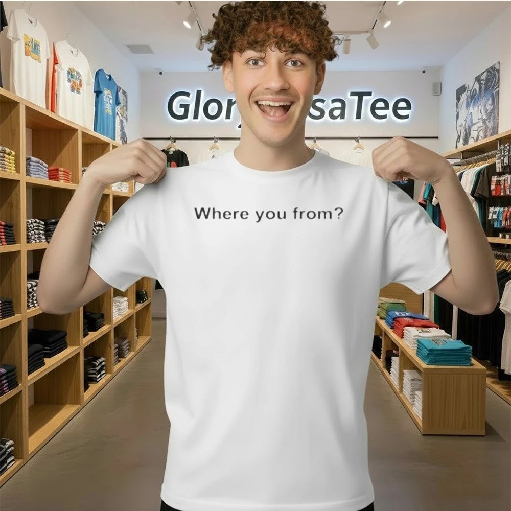 Where You From Shirt
