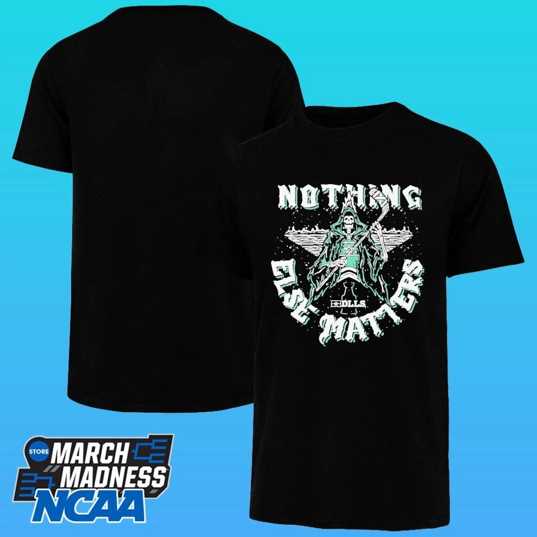 Dlls Nothing Else Matters Dallas Stars Hockey Shirt