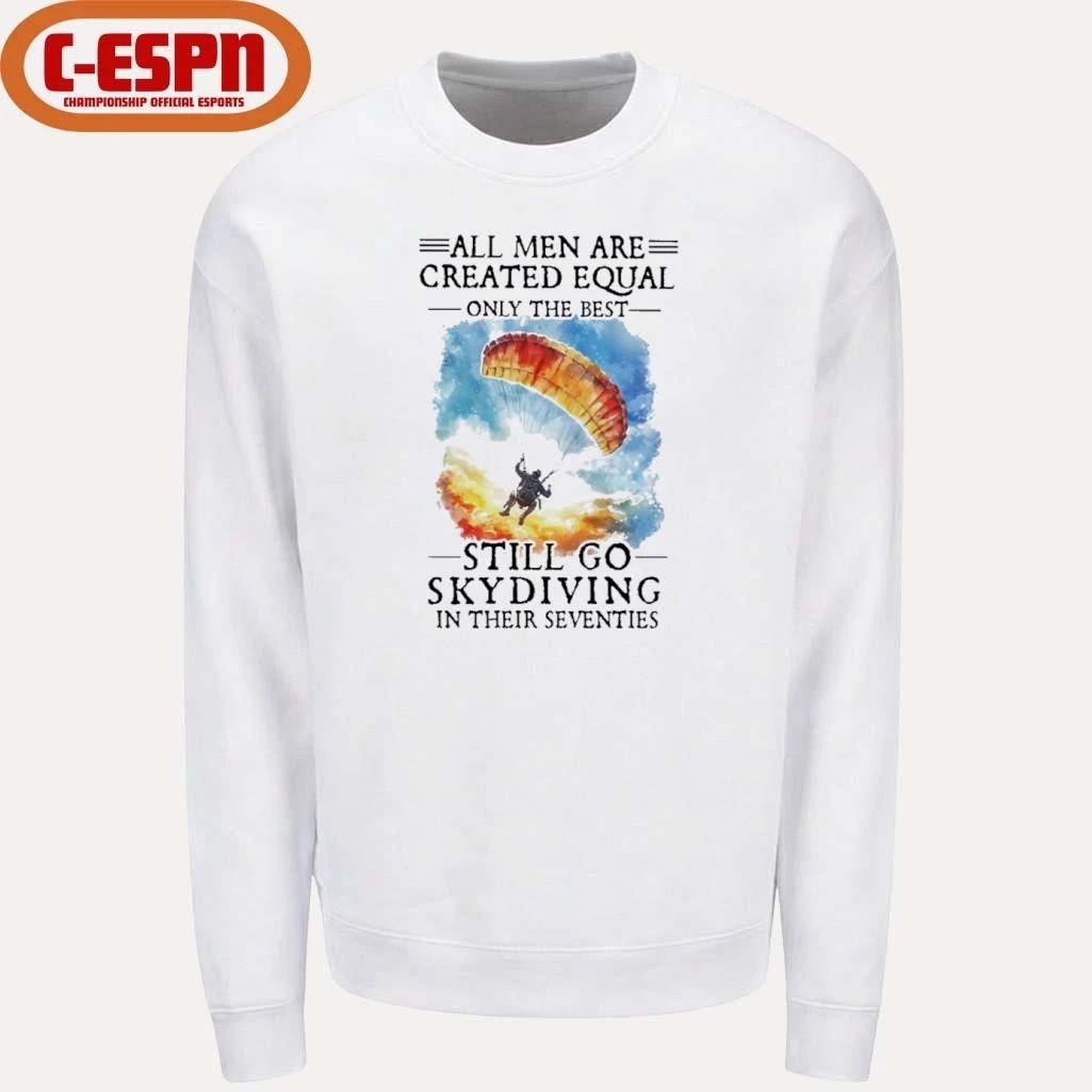 All Women Are Created Equal Only The Best Still Go Skydiving In Their Seventies T-Shirt