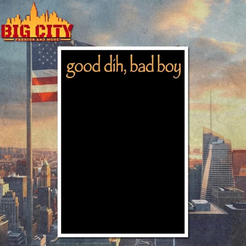 Good Dih Bad Boy Graphic Shirt