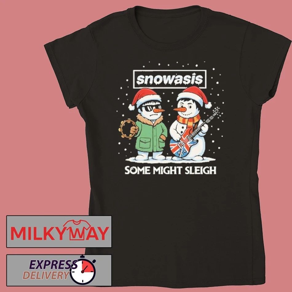 Snowasis Some Might Sleigh Oasis Merry Christmas 2025 Shirt