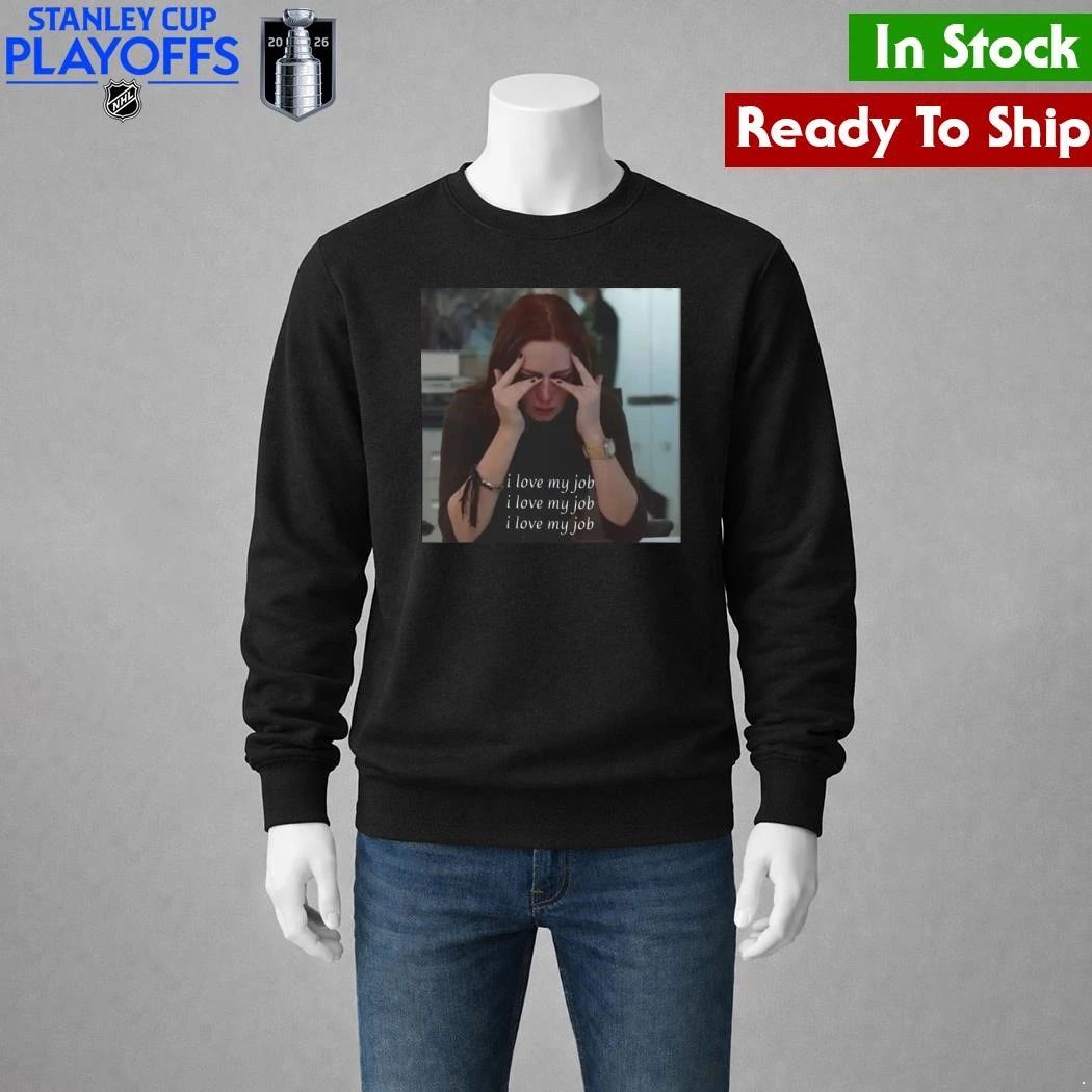 The Devil Wears Prada I Love My Job Meme Shirt