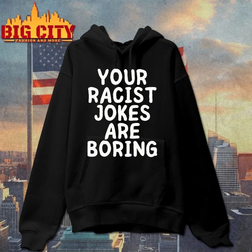 Your Racist Jokes Are Boring T-shirt