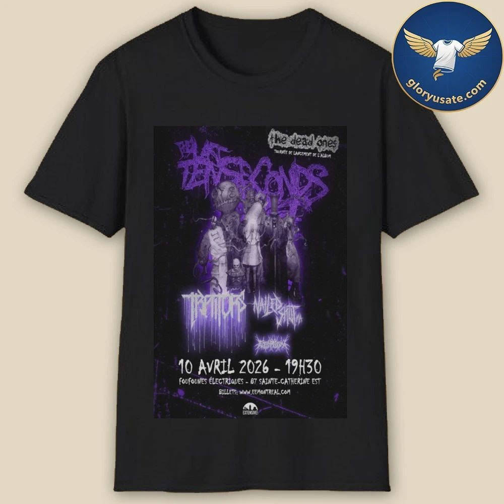 The Last Ten Seconds Of Life Traitors Nailed Shut MA $ Flesh Prison Apr 10 2025 Les Foufounes Electriques Montreal QC Poster Shirt