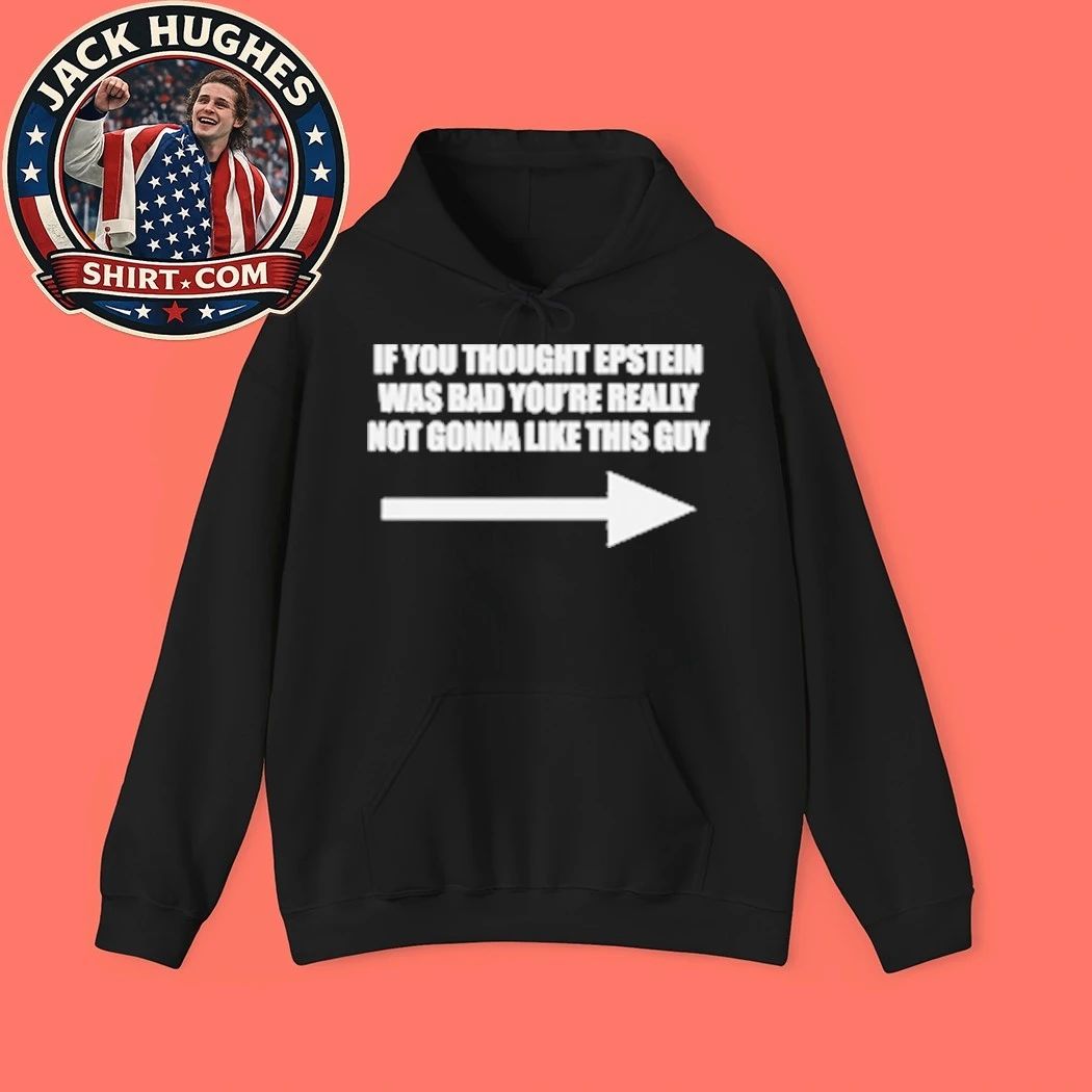 If You Think Epstein Was Bad You’re Really Not Gonna Like This Guy T-Shirt