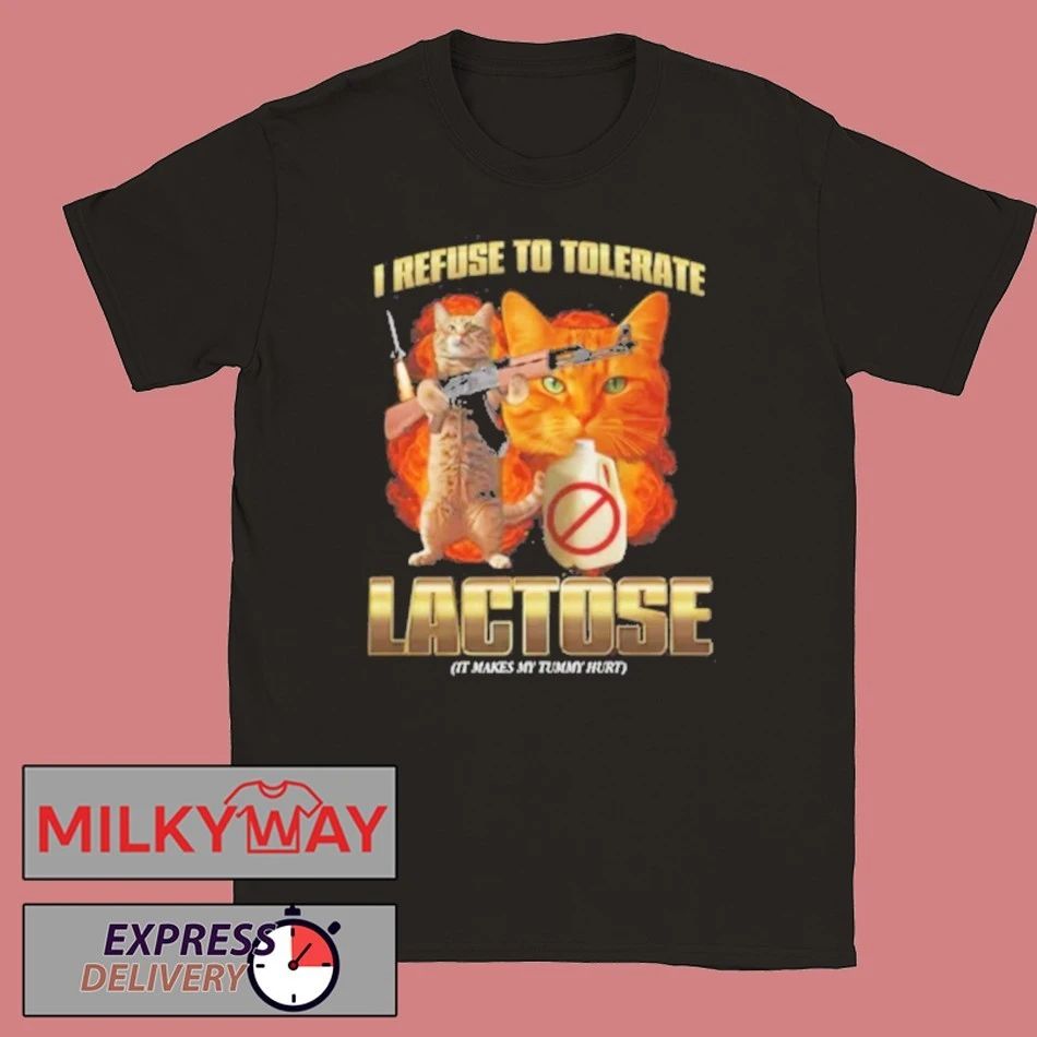 Cat I Refuse To Tolerate Lactose It Makes My Tummy Hurt Shirt