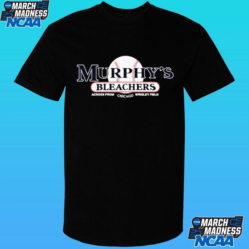 Murphy’s Bleachers Across From Chicago Wrigley Field Shirt