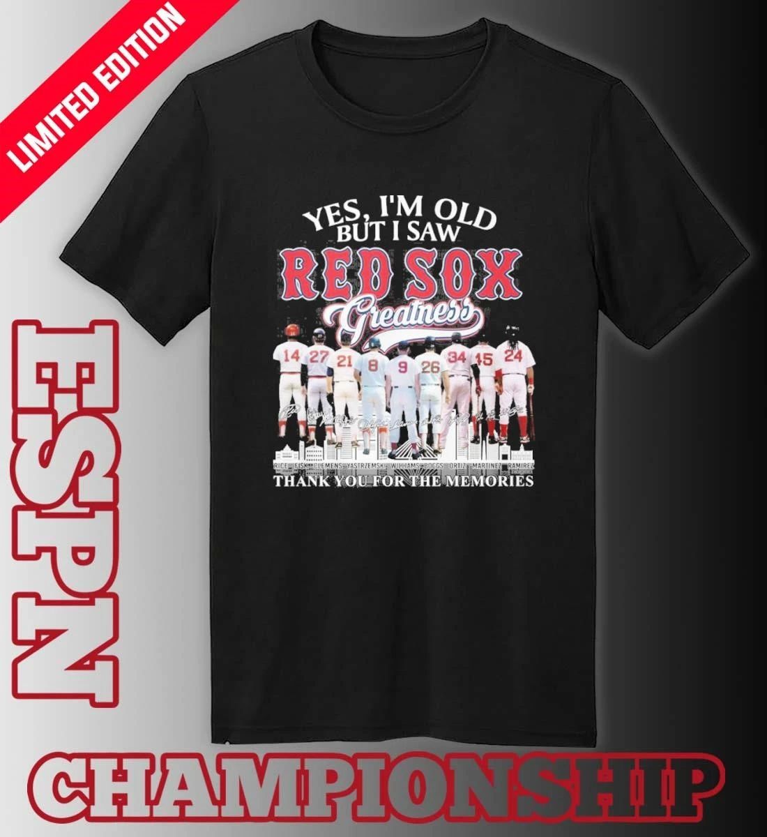 Yes, I’m Old But I Saw Boston Red Sox Legends Greatness shirt