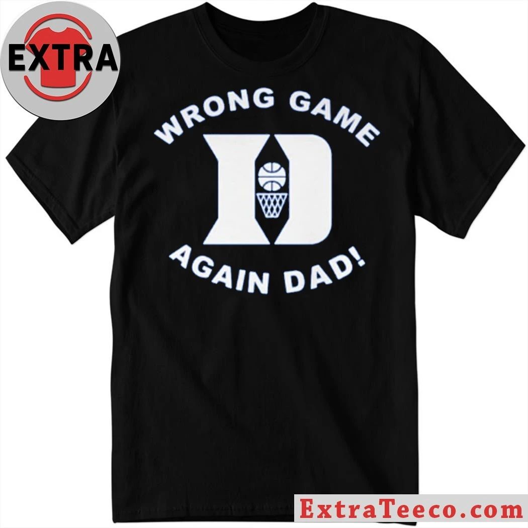 Duke Wrong Game Again Dad Shirt