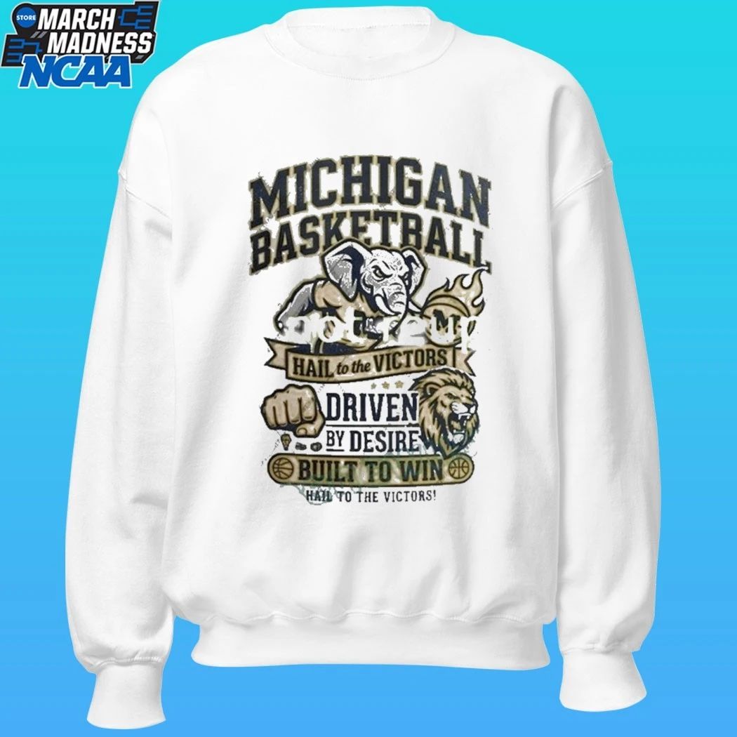 Michigan Basketball Hail To The Victors Driven By Desire Built To Win Hail To The Victors Shirt