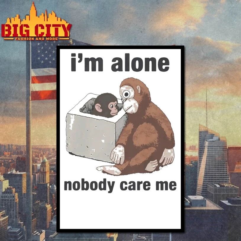 I’m Alone Nobody Care Me Monkey’s Tale of Survival and Bonds T-shirt