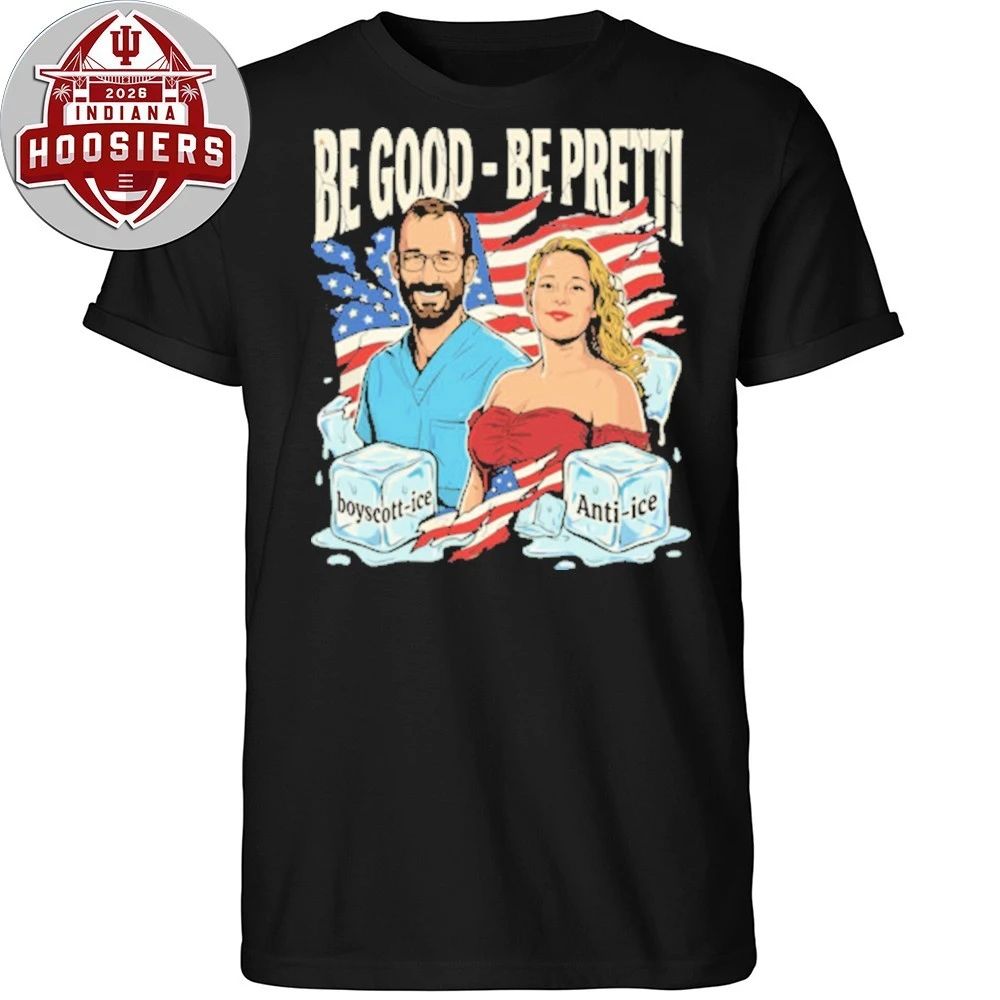 Be Good Be Pretti Rip Justice for Alex Pretti & Renee Nicole Good Anti ICE T-Shirt