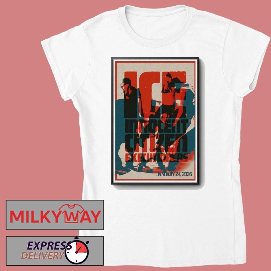 ICE Jan 24 2026 Poster Innocent Citizen Executioners shirt