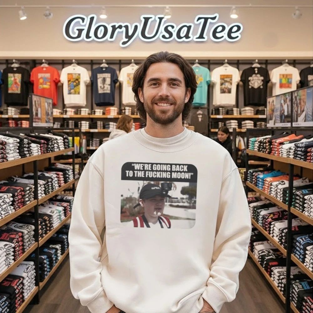We’re Going Back to the Fucking Moon Shirt