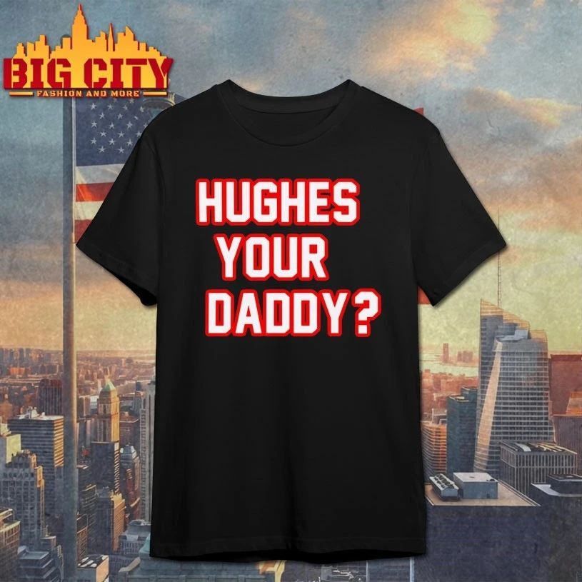 Hughes Your Daddy Bold Jack Hughes Hockey t-shirt