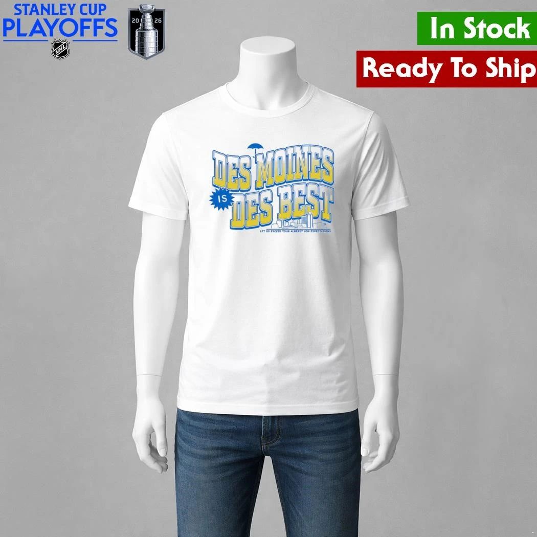Des Moines Is Des Best Shirt