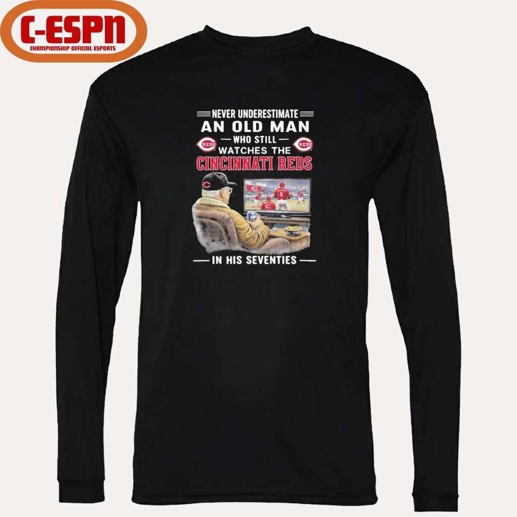 Never Underestimate An Old Man Who Still Watches The Cincinnati Reds In His Seventies Shirt