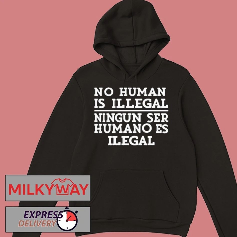 No Human Is Illegal Ningun Ser Humano Es Ilegal Shirt
