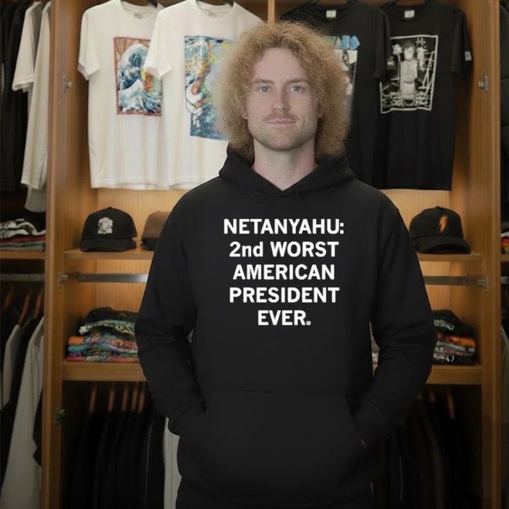 Netanyahu 2nd Worst American President Ever Shirt