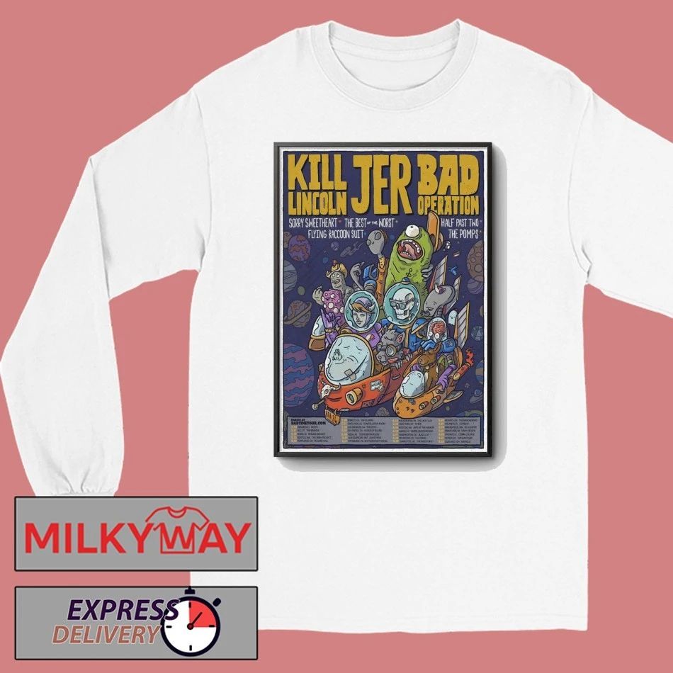 Kill Lincoln With Jer And Bad Operation 2026 Bad Time Tour Poster shirt