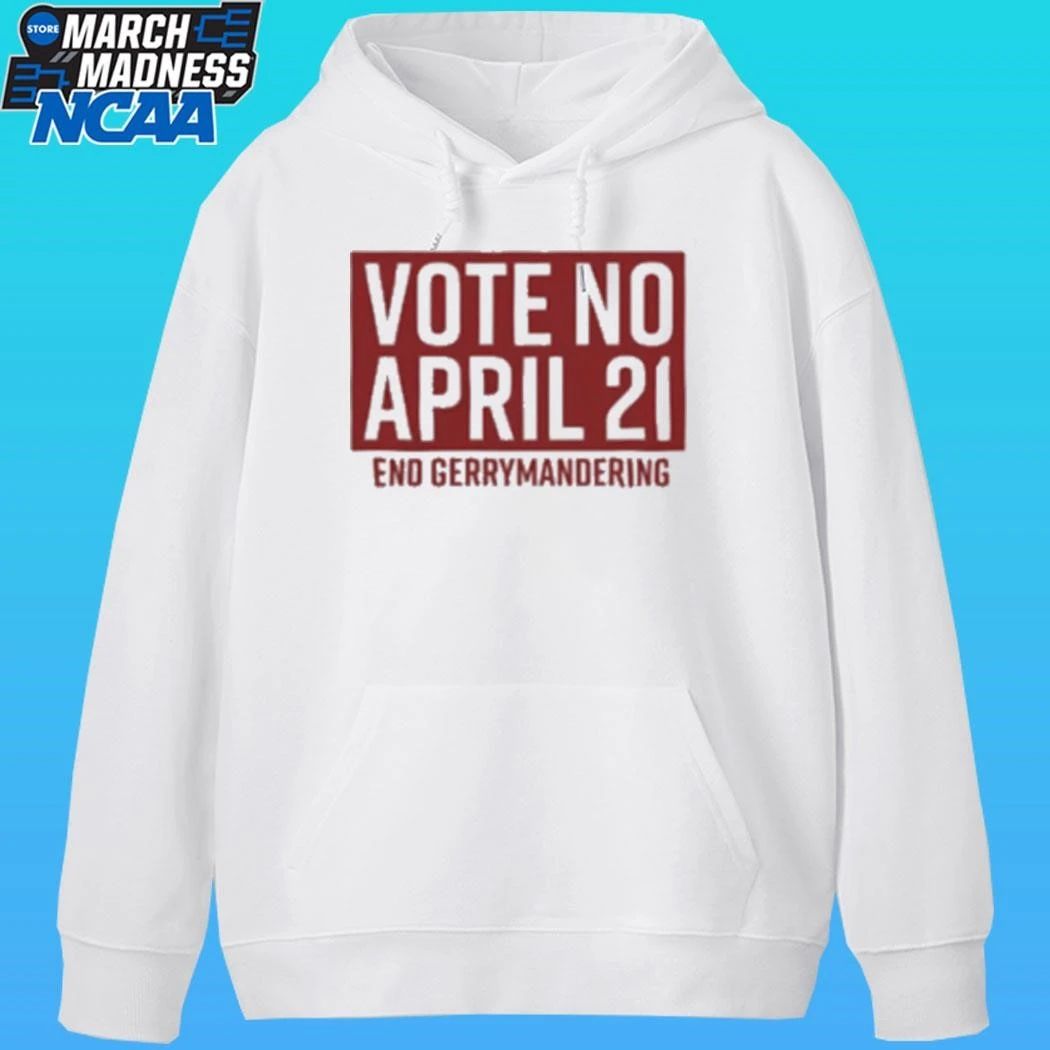 Vote No April 21 End Gerrymandering Shirt