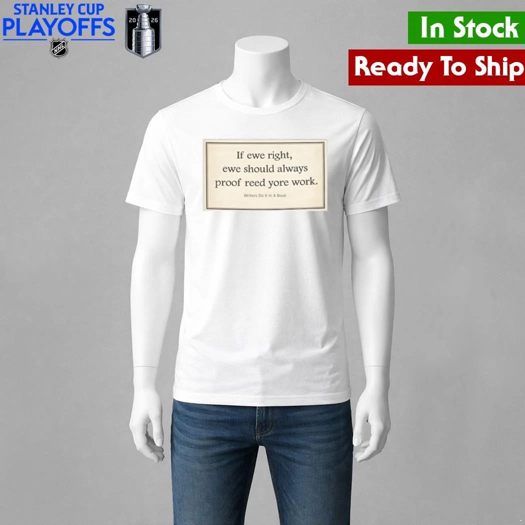 If Ewe Right Ewe Should Always Proof Reed Yore Work Shirt