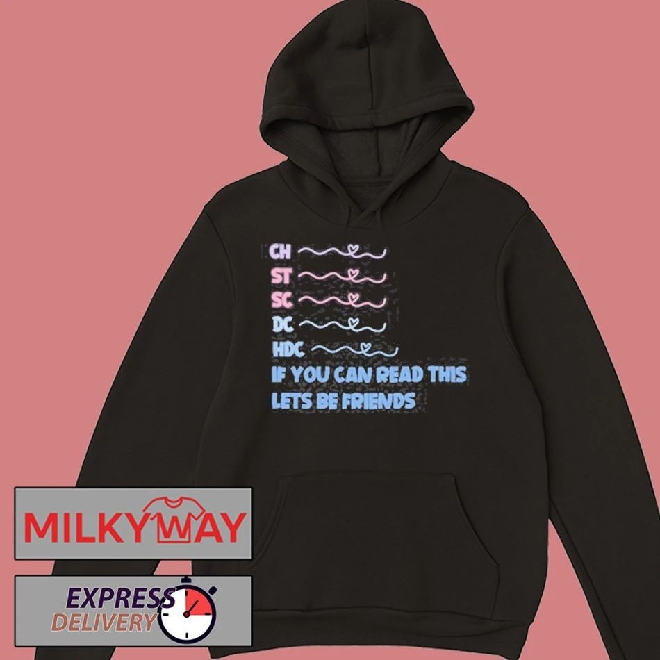 Ch St Sc Dc Hdc If You Can Read This Lets Be Friends Shirt