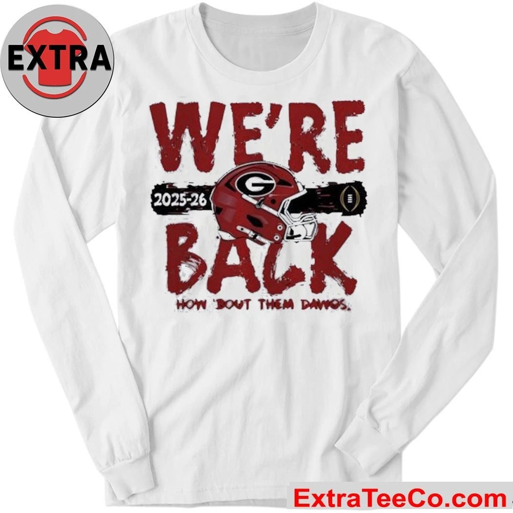 Georgia Bulldogs 2025 CFP Bound We’re Back The Georgia Bulldogs will participate in the College Football Playoff (CFP) for the 2025-26 season Logo Shirt