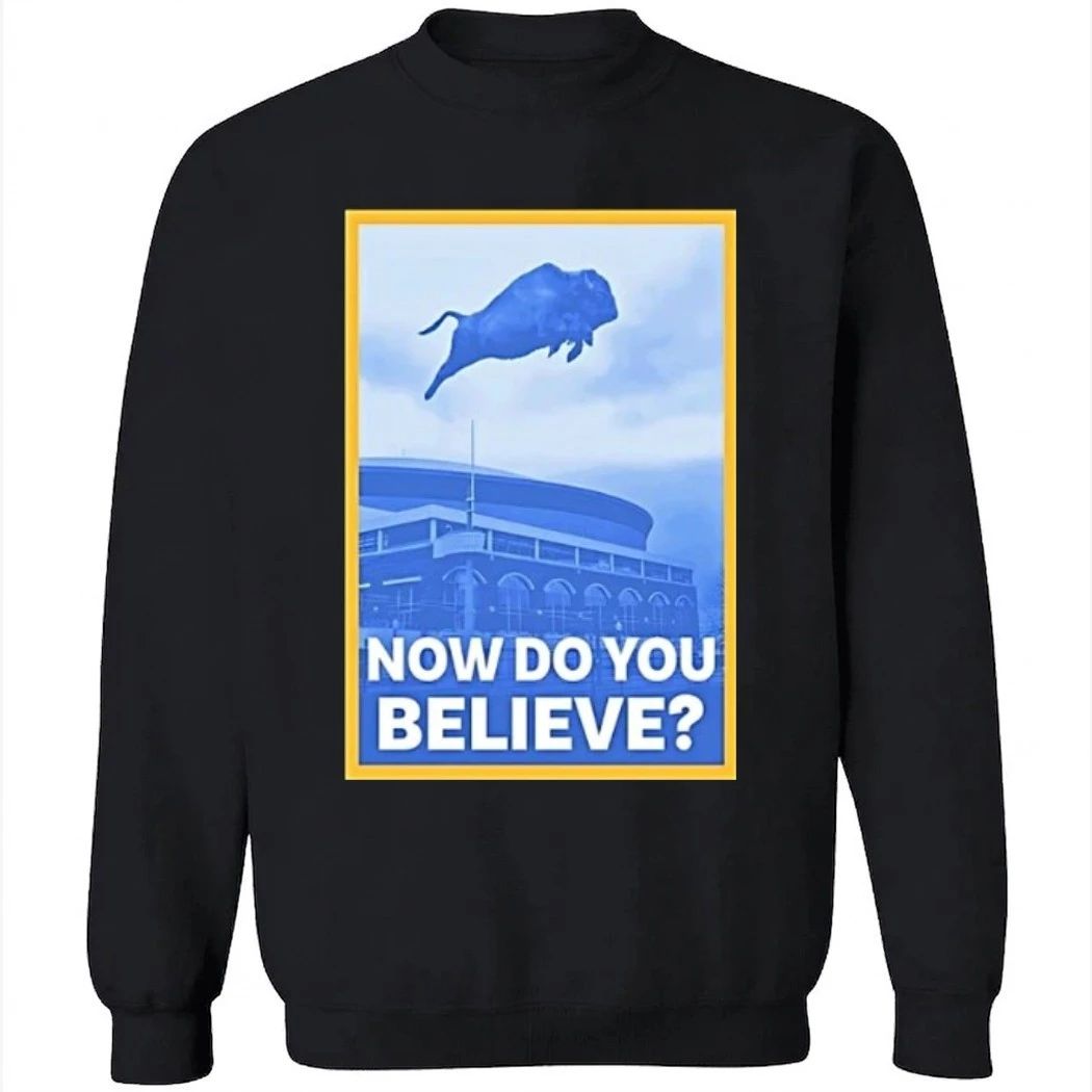 Now Do You Believe Buffalo Sabres Shirt