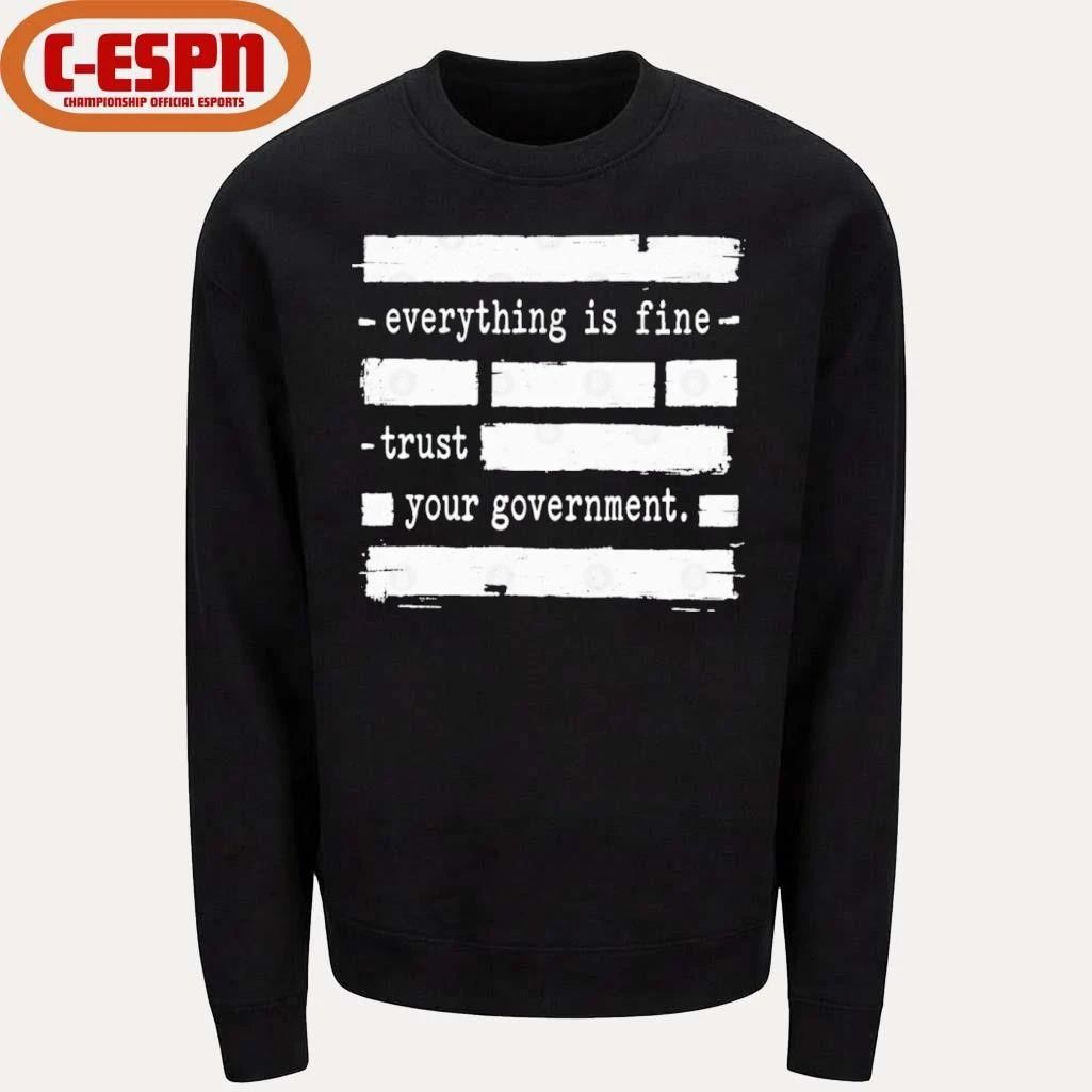 Everything Is Fine Trust Your Government Shirt
