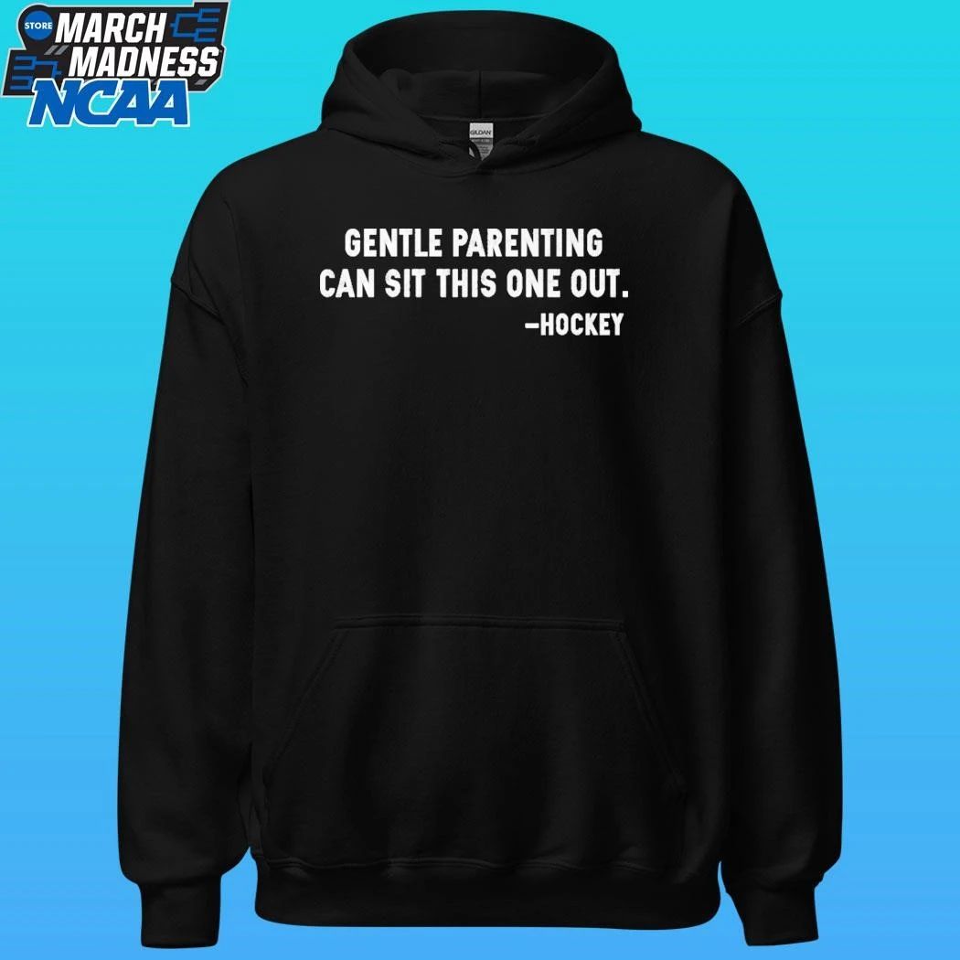Gentle Parenting Can Sit This One Out Hockey Shirt