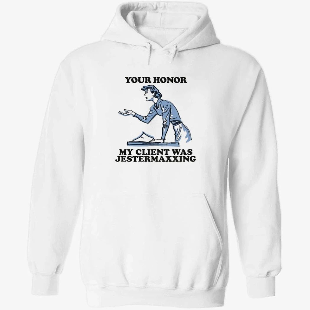 Your Honor My Client Was Jestermaxxing Shirt