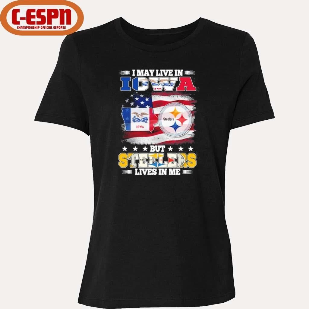 I May Live In Iowa But Steelers Lives In Me Shirt