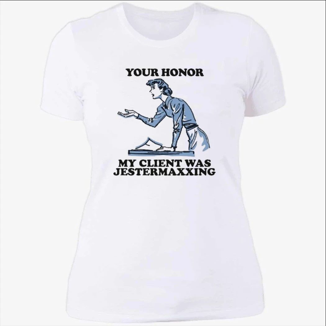 Your Honor My Client Was Jestermaxxing Shirt