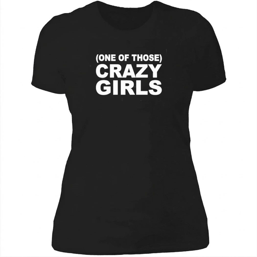 One Of Those Crazy Girls Shirt