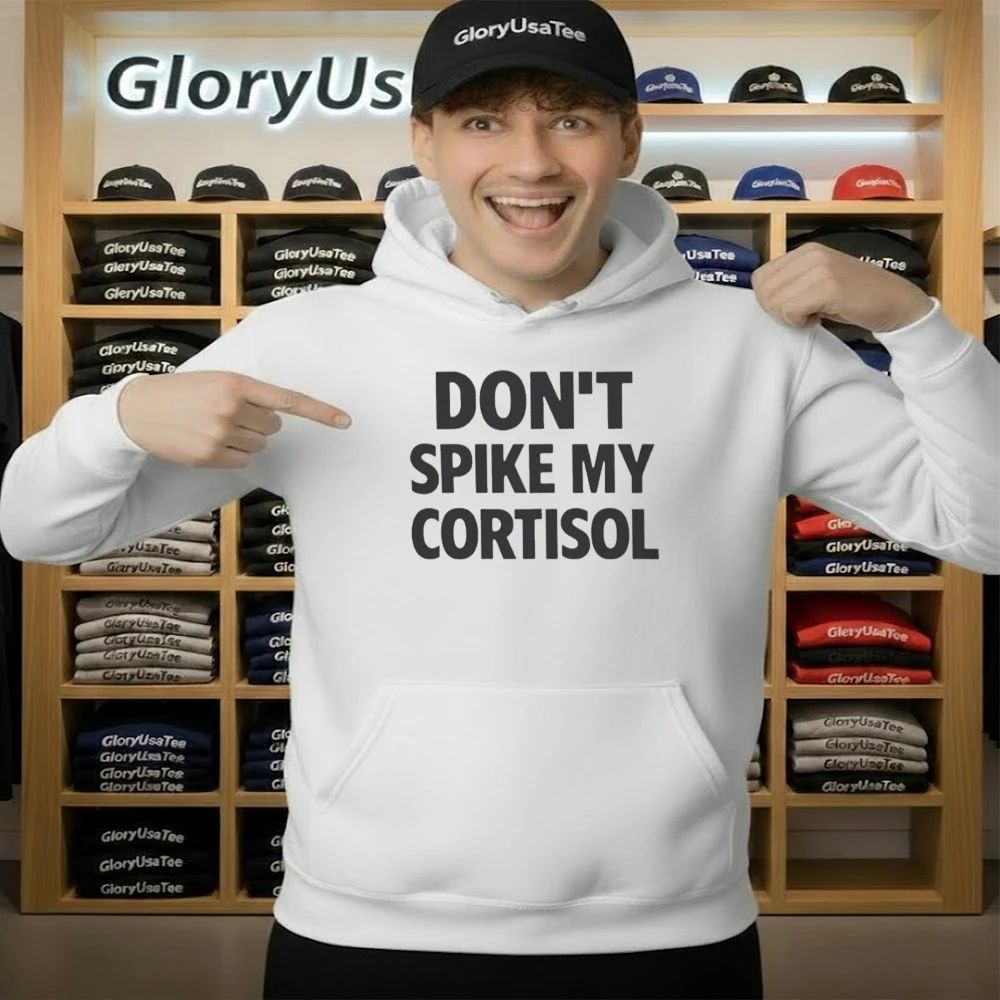 Don’t Spike My Cortisol Shirt