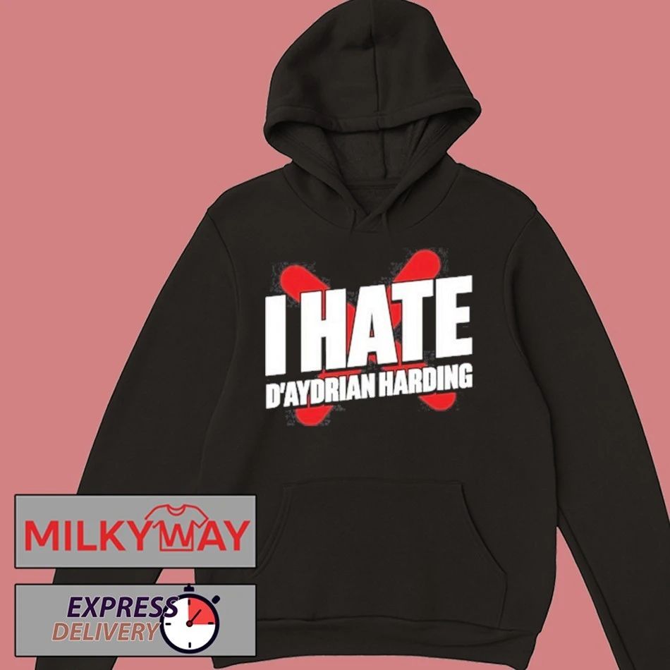 Daydrian Harding I Hate D’aydrian Harding Shirt
