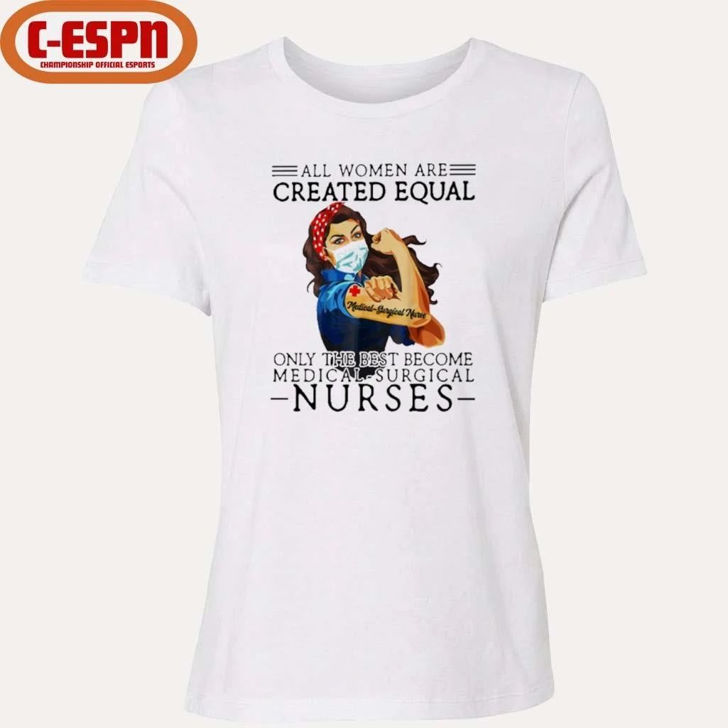 All Men Are Created Equal, Only The Best Become Medical-Surgical Nurse Shirt