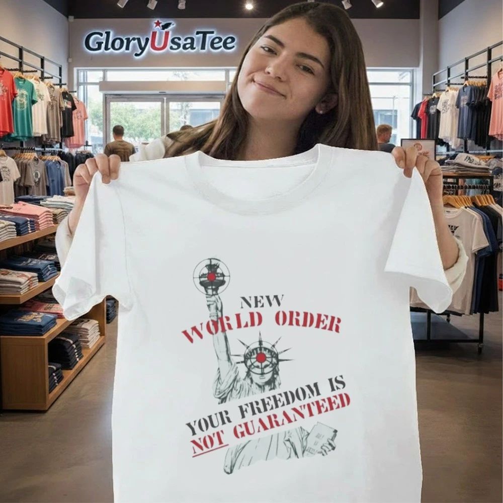 New World Order Your Freedom Is Not Guaranteed Shirt