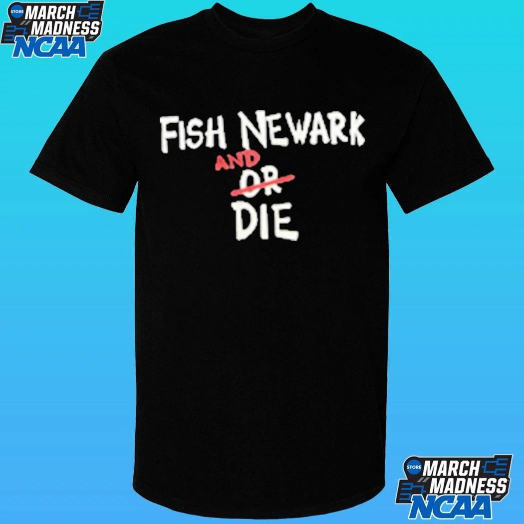 Fish Newark And Or Die Shirt