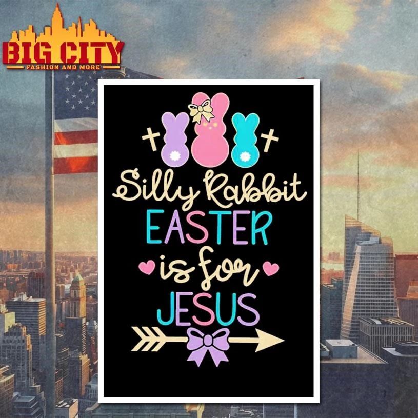 Silly Rabbit Easter Is For Jesus Shirt