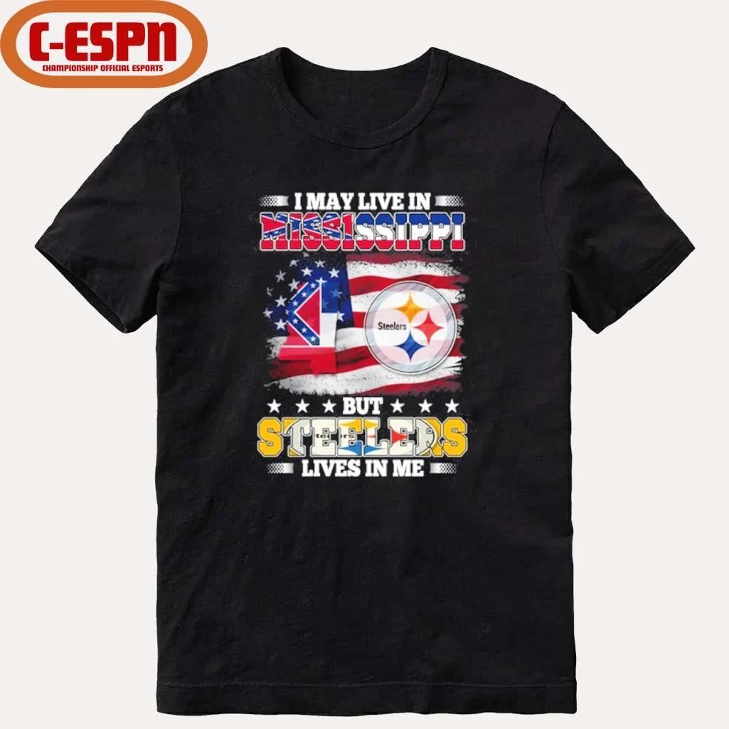 I May Live In Mississippi But Steelers Lives In Me Shirt