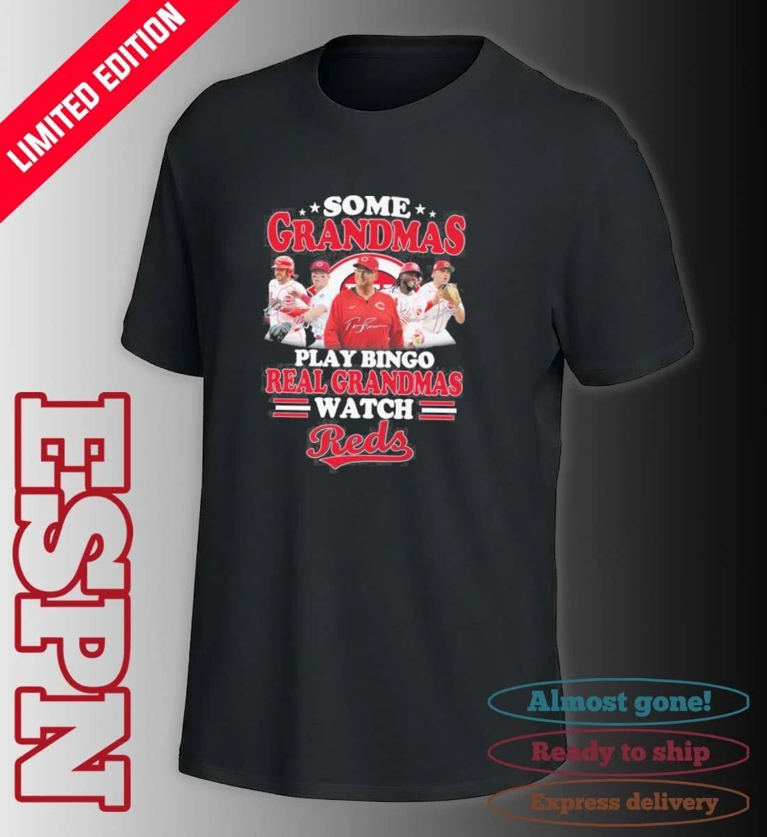 Some Grandmas Play Bingo Real Grandmas Watch Cincinnati Reds Signatures Shirt
