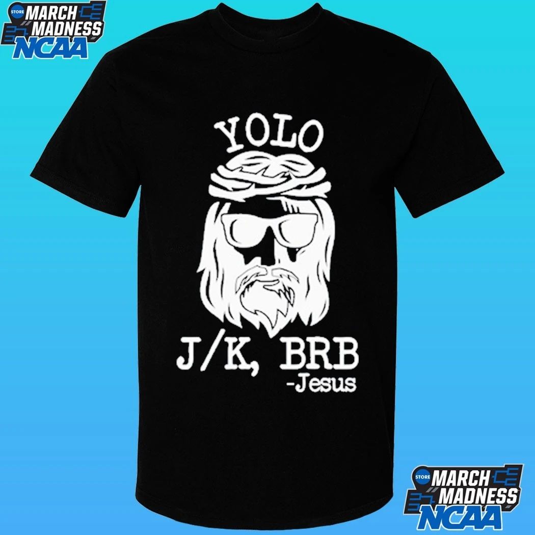 Yolo Jk Brb Jesus Shirt