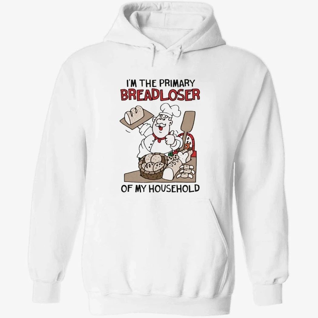 I’m The Primary Breadloser Of My Household Shirt