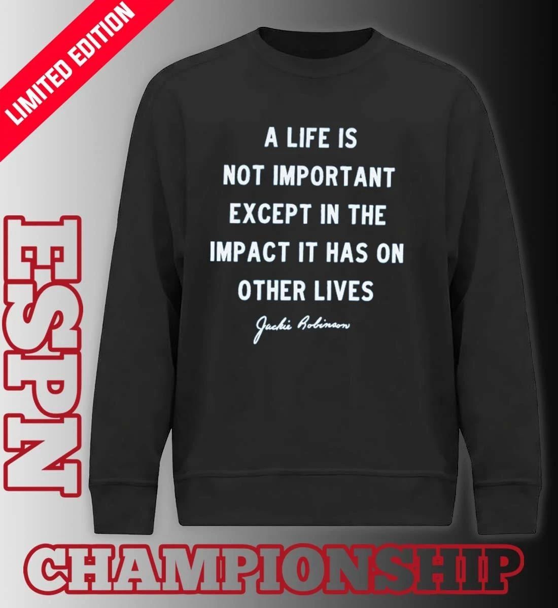 Jackie Robinson Brooklyn Dodgers a life is not important except in the impact shirt