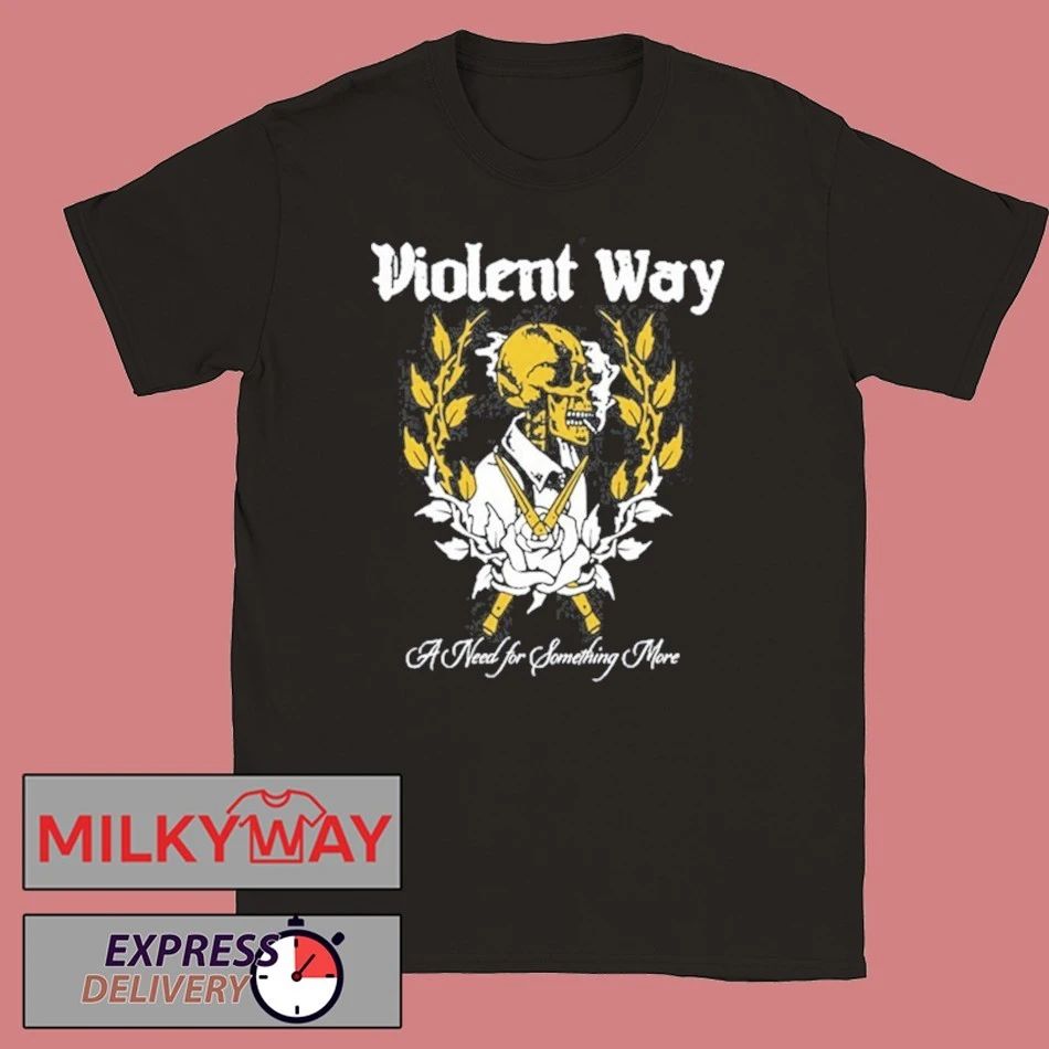 Violent Way A Need For Something More shirt