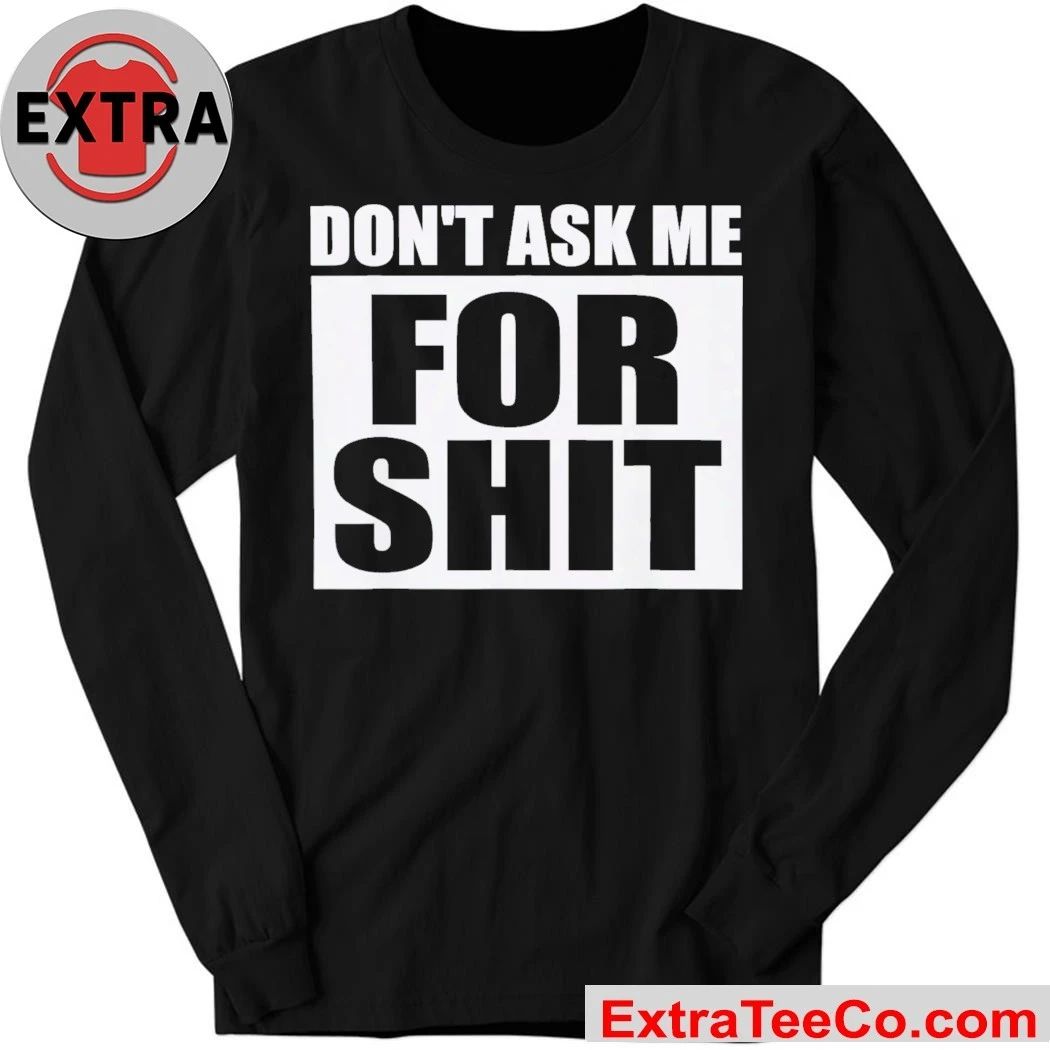 Don’t Ask Me for Shit