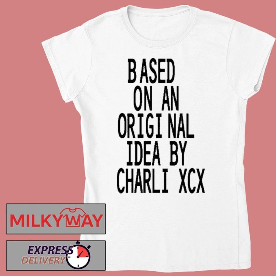 Based On An Origi Nal Idea By Charli XCX T-Shirt